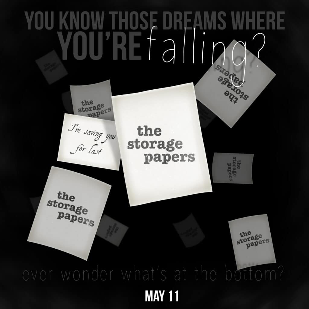 You know those dreams where you're falling? Ever wonder what's at the bottom? Season 3 of The Storage Papers is coming May 11th.